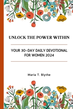 Unlock the Power Within: Your 30-Day Daily Devotional for Women 2024