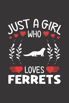 Paperback Just A Girl Who Loves Ferrets: Ferrets Lovers Girl Funny Gifts Dot Grid Journal Notebook 6x9 120 Pages Book