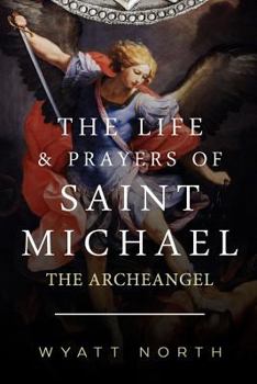 Paperback The Life and Prayers of Saint Michael the Archangel Book