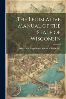 Paperback The Legislative Manual of the State of Wisconsin Book