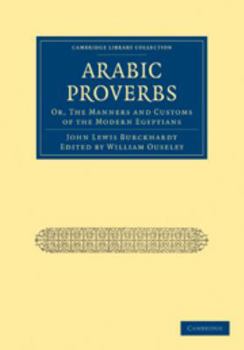 Arabic Proverbs: Or, the Manners and Customs of the Modern Egyptians