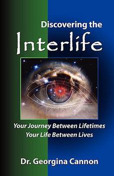 Paperback Discovering the Interlife: Your Journey Between Lifetimes Book