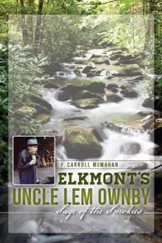 Paperback Elkmont's Uncle Lem Ownby: Sage of the Smokies Book