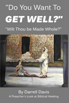 Paperback "Do You Want To Get Well?": "Wilt Thou be Made Whole?" Book