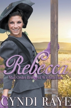 Rebecca - Book #6 of the Mail Order Brides of Wichita Falls