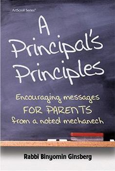 Hardcover A Principal's Principles: Encouraging Messages for Parents from a Noted Mechanech Book