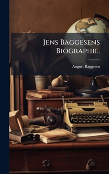 Hardcover Jens Baggesens Biographie. [German] Book