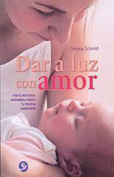 Paperback Dar a Luz Con Amor: Parto Natural Desarrollando Tu Propia Sabiduría [Spanish] Book