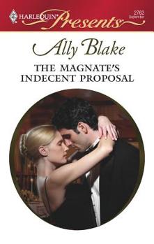 The Magnate's Indecent Proposal (Taken by the Millionaire) (Harlequin Presents, #2762) - Book #1 of the Stonnington Drive