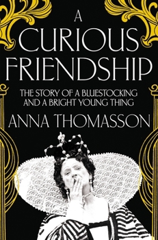 Paperback A Curious Friendship: The Story of a Bluestocking and a Bright Young Thing Book