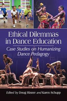 Paperback Ethical Dilemmas in Dance Education: Case Studies on Humanizing Dance Pedagogy Book