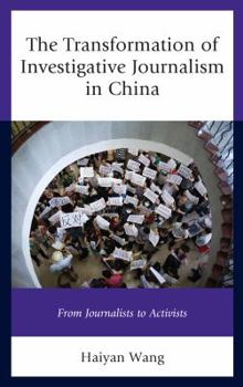 Hardcover The Transformation of Investigative Journalism in China: From Journalists to Activists Book