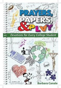 Paperback Prayers Papers and Play: Devotions for Every College Student Book