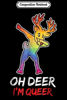 Composition Notebook: LGBT Dabbing Oh Deer I'm Queer Pride Gift Journal/Notebook Blank Lined Ruled 6x9 100 Pages