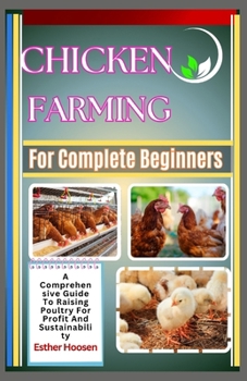 Paperback Chicken Farming For Complete Beginners: A Comprehensive Guide To Raising Poultry For Profit And Sustainability Book