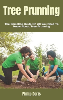 Paperback Tree Prunning: The Complete Guide On All You Need To Know About Tree Prunning Book