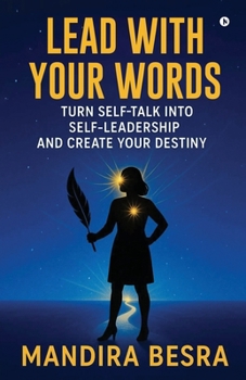 Paperback Lead With Your Words: Turn Self-Talk Into Self-Leadership and Create Your Destiny Book