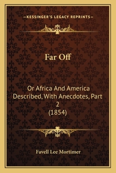 Paperback Far Off: Or Africa And America Described, With Anecdotes, Part 2 (1854) Book