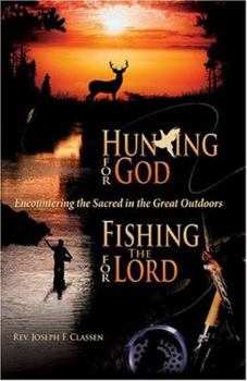 Paperback Hunting for God, Fishing for the Lord:: Encountering the Sacred in the Great Outdoors Book
