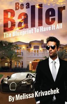 Paperback Be a Baller!: The Blue Print to Have It All Book