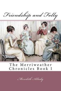 Paperback Friendship and Folly: The Merriweather Chronicles Book I Book