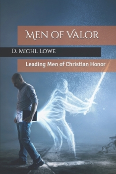 Paperback Men of Valor: Leading Men of Christian Honor Book