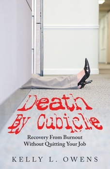 Paperback Death by Cubicle: Recovery from Burnout Without Quitting Your Job Book