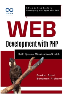 Paperback Web Development with PHP: Build Dynamic Websites from Scratch: A Step-by-Step Guide to Developing Web Apps with PHP Book