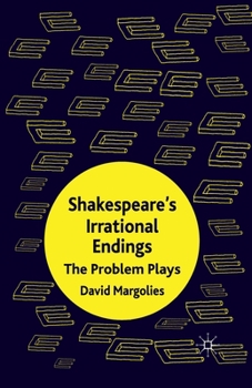 Paperback Shakespeare's Irrational Endings: The Problem Plays Book