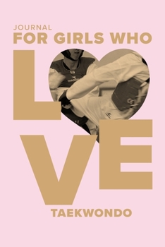 Journal For Girls Who Love Taekwondo: Blank College Ruled Gift Notebook