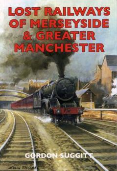 Paperback Lost Railways of Merseyside and Greater Manchester (Lost Railways) Book