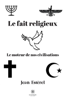 Paperback Le fait religieux: Le moteur de nos civilisations [French] Book
