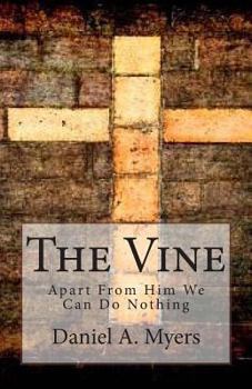 Paperback The Vine: Apart From Him We Can Do Nothing Book
