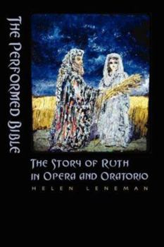 Hardcover The Performed Bible: The Story of Ruth in Opera and Oratorio Book