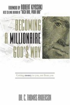 Hardcover Becoming a Millionaire God's Way: Getting Money to You, Not from You Book