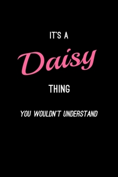 It's A Daisy Thing, You Wouldn't Understand: Personalized Notebook Journal With Name Blank Lined Customized Diary Logbook Gifts
