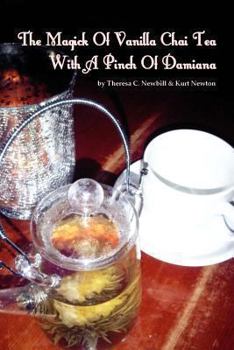 Paperback The Magick Of Vanilla Chai Tea With A Pinch Of Damiana Book