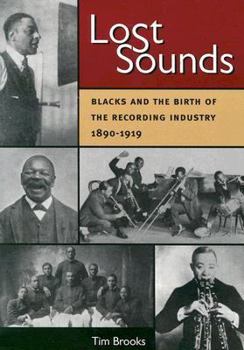 Paperback Lost Sounds: Blacks and the Birth of the Recording Industry, 1890-1919 Book