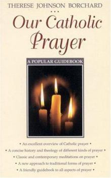 Paperback Our Catholic Prayer: A Popular Guidebook Book