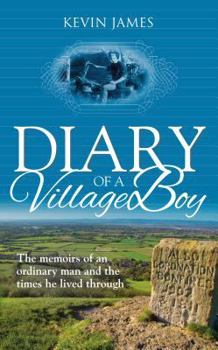 Paperback Diary of a Village Boy: The memoirs of an ordinary man and the times he lived through Book