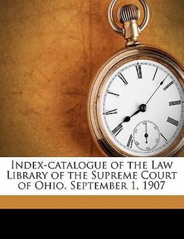 Paperback Index-catalogue of the Law Library of the Supreme Court of Ohio. September 1, 1907 Book