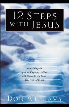 Paperback 12 Steps with Jesus: How Filling the Spiritual Emptiness in Your Life Can Help You Break Free from Addiction Book