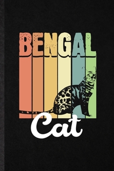 Paperback Bengal Cat: Funny Pet Kitten Cat Lined Notebook/ Blank Journal For Bengal Cat Owner, Inspirational Saying Unique Special Birthday Book