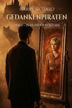 Gedankenpiraten: Teil 1 In fremden Körpern (German Edition)