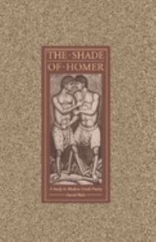 Paperback The Shade of Homer: A Study in Modern Greek Poetry Book