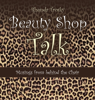 Hardcover Beauty Shop Talk: Musings from Behind the Chair Book