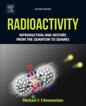 Hardcover Radioactivity: Introduction and History, from the Quantum to Quarks Book