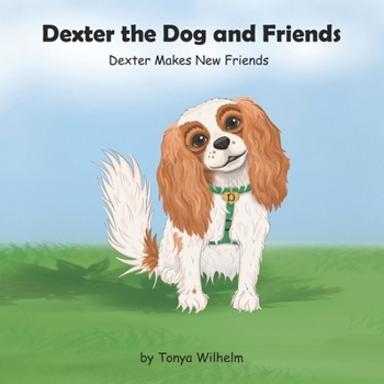 Paperback Dexter The Dog and Friends: Dexter Makes New Friends Book