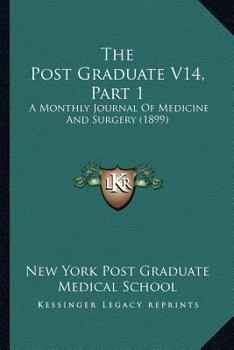 Paperback The Post Graduate V14, Part 1: A Monthly Journal Of Medicine And Surgery (1899) Book