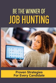 Be The Winner Of Job Hunting: Proven Strategies For Every Candidate: Job Search Process